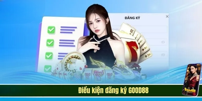 Đăng Ký GOOD88 – Tham Gia Giải Trí Cực Mượt Tại Nhà Cái Số 1